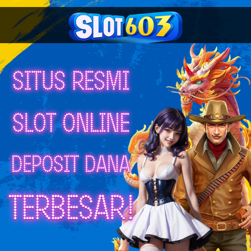 Slot603 : Situs Resmi Slot Online Terbesar & Slot Deposit Dana Tercepat!cepat!